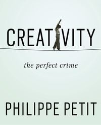 Creativity by Philippe Petit