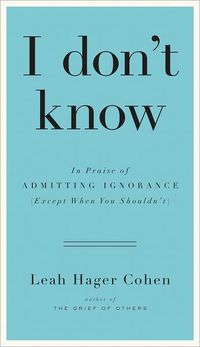 I Don't Know by Leah Hager Cohen