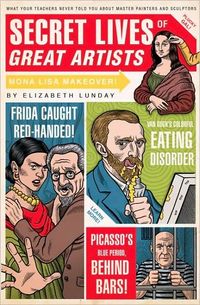 Secret Lives of Great Artists by Elizabeth Lunday