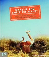 Wake Up and Smell the Planet by Brangien Davis