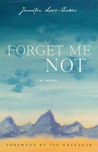 Forget Me Not by Jennifer Lowe-anker
