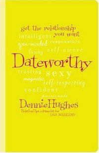 Dateworthy by Dennie Hughes