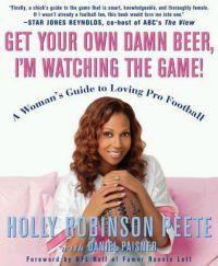 Get Your Own Damn Beer, I'm Watching the Game! by Holly Robinson Peete