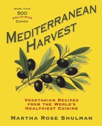 Mediterranean Harvest by Martha Rose Shulman