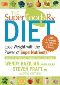 The Superfoods Rx Diet by Wendy Bazilian
