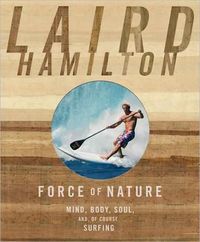 Force of Nature by Laird Hamilton