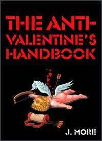 The Anti-Valentine's Handbook by J. Mohr