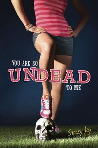 You Are So Undead To Me by Stacey Jay