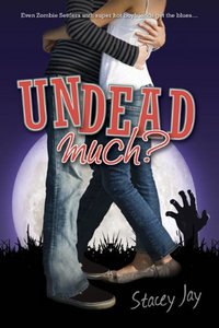 Undead Much? by Stacey Jay