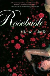 Excerpt of Rosebush by Michele Jaffe