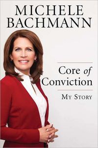 Core Of Conviction by Michele Bachmann