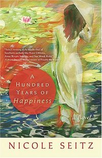 A Hundred Years of Happiness by Nicole Seitz