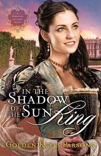 In The Shadow Of The Sun King by Golden Keyes Parsons