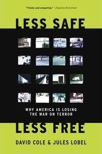 Less Safe, Less Free by David Cole (2)