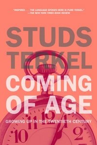 Coming Of Age by Studs Terkel