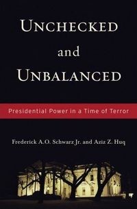 Unchecked and Unbalanced by Frederick A. O. Schwarz Jr.