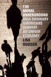 The Moral Underground by Lisa Dodson