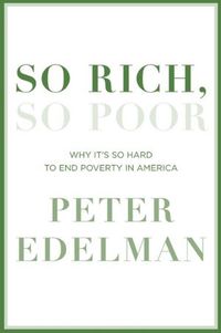So Rich, So Poor by Peter B. Edelman