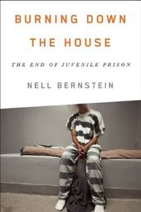 Burning Down The House by Nell Bernstein