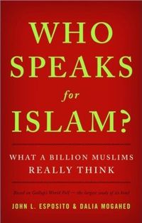 Who Speaks For Islam? by John L. Esposito