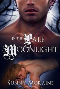 In the Pale Moonlight by Sunny Moraine