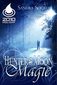 Hunter's Moon Magic by Sandra Sookoo