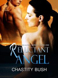Excerpt of Reluctant Angel by Chastity Bush