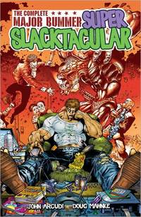 The Complete Major Bummer Super Slacktacular! by John Arcudi