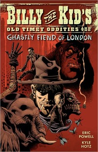 Billy the Kid's Old Timey Oddities and the Ghastly Fiend of London Volume 2 by Eric Powell