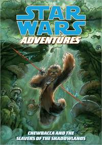 Star Wars Adventures:  Chewbacca and the Slavers of the Shadowlands by Chris Cerasi