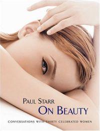 Paul Starr On Beauty by Paul Starr