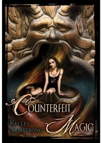Counterfeit Magic by Kelley Armstrong