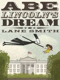 Abe Lincoln's Dream by Lane Smith