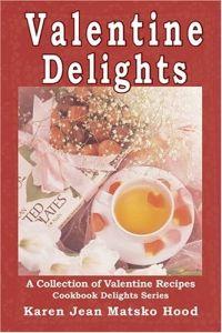 Valentine Delights by Karen Jean Matsko Hood