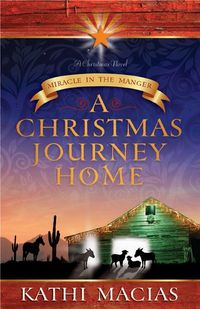 A Christmas Journey Home by Kathi Macias