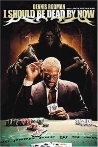 I Should Be Dead By Now by Dennis Rodman