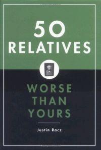 50 Relatives Worse Than Yours