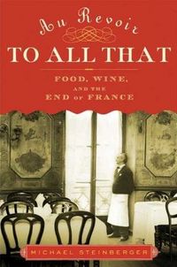 Au Revoir to All That by Michael Steinberger
