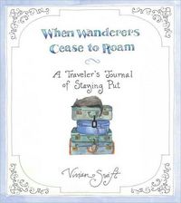 When Wanderers Cease to Roam by Vivian Swift