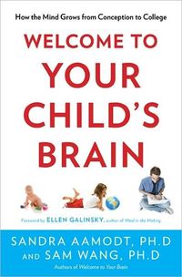 Welcome to Your Child's Brain by Sandra Aamodt