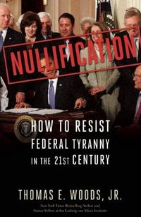 Nullification by Thomas E. Woods