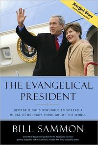 The Evangelical President by Bill Sammon