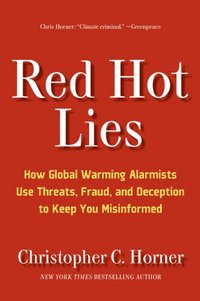 Red Hot Lies by Christopher C. Horner