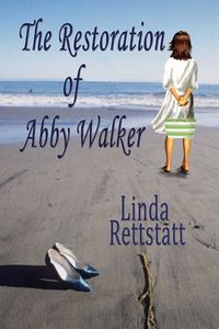 The Restoration of Abby Walker by Linda Rettstatt