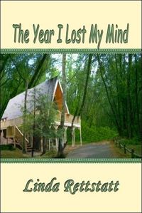 The Year I Lost My Mind by Linda Rettstatt