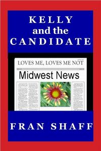 Kelly and the Candidate by Fran Shaff
