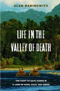 Life in the Valley of Death by Alan Rabinowitz