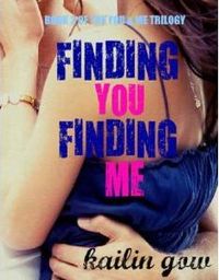Finding You Finding Me by Kailin Gow