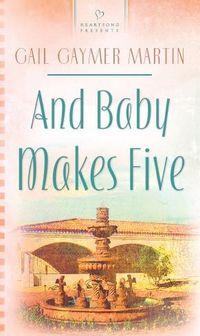 And Baby Makes Five by Gail Gaymer Martin