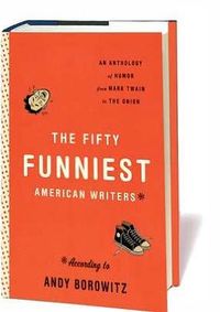 The 50 Funniest American Writers* by Andy Borowitz